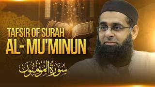 Tafsir of Surah Al-Mu'minun (The Believers) | Dr. Mufti Abdur-Rahman ibn Yusuf Mangera