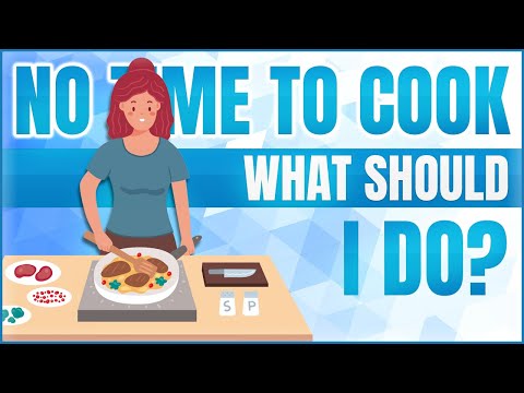 Video: What To Do When There Is No Time To Cook