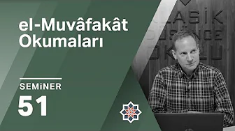 Abdurrahim Kozalı, el-Muvâfakât Okumaları, 51. Seminer