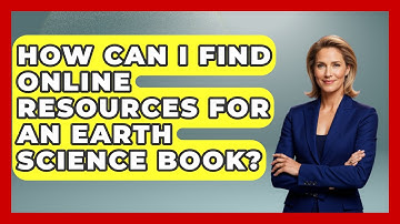 How Can I Find Online Resources for an Earth Science Book? - Earth Science Answers