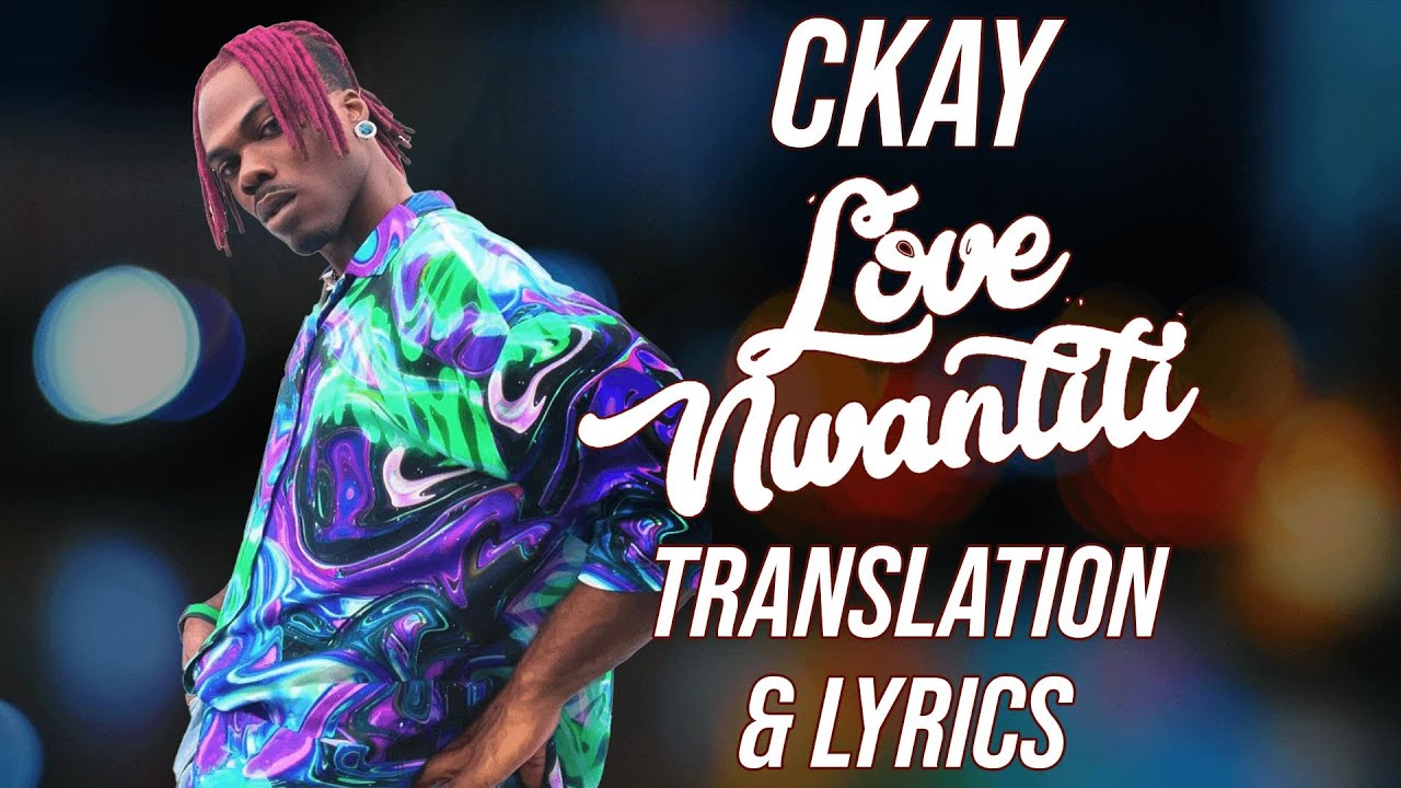 CKay - Love Nwantiti (Lyrics & Translation)