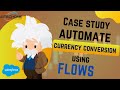 Salesforce Flows Case Study- How to Automate currency conversion using Salesforce Flows