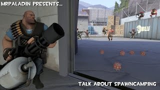 TF2 Lets talk about Spawncamping