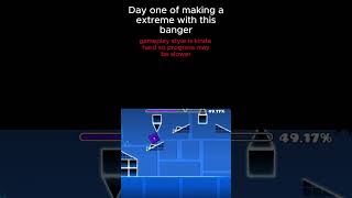 day 1 of making and extreme #geometrydash #gd #gdupdate