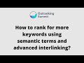 How to Rank for More Keywords Using Semantic Terms and Advanced Interlinking?| by Kyle Roof, Founder