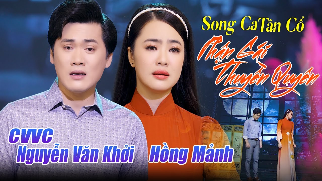 Tân Cổ PHẬN GÁI THUYỀN QUYÊN Buốt Nhói Con Tim 💔 CVVC NGUYỄN VĂN KHỞI ...