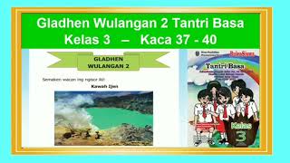 Gladhen Wulangan 2 Tantri Basa Kelas 3 Hal. 37 - 40 Basa Jawa Bab 2 Pengalaman Kang Nyenengake