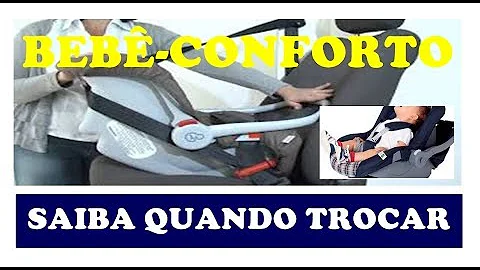 Quando mudar o bebê conforto para cadeirinha?