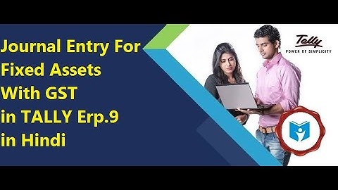 Tally.ERP 9 (How to pass fixed assets entries under GST)