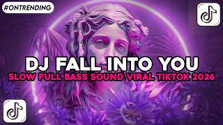 DJ FALL INTO YOU SLOW FULL BASS BREAKBEAT SOUND VIRAL TIKTOK 2026 TERBARU YANG KALIAN CARI TREND !!