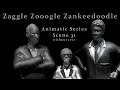 Zzz animatic scene series scene 31 zaggle zooogle series