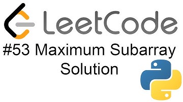 Leetcode 53 Maximum Subarray Python Solution (Kedanes Algorithm)