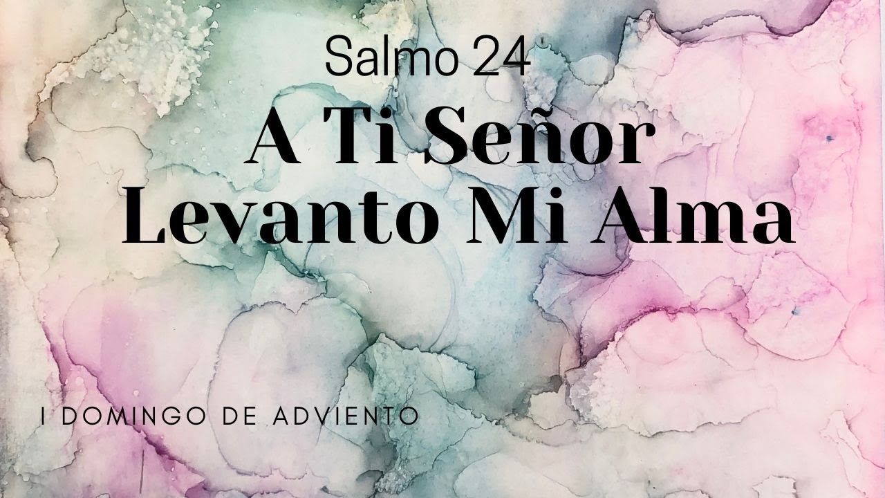 Salmo 24: A Ti Señor Levanto Mi Alma - YouTube