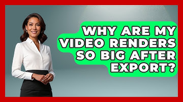 Why Are My Video Renders So Big After Export? - Design Tool Unlocked