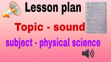 B.ed lesson plan , physical science , topic - sound