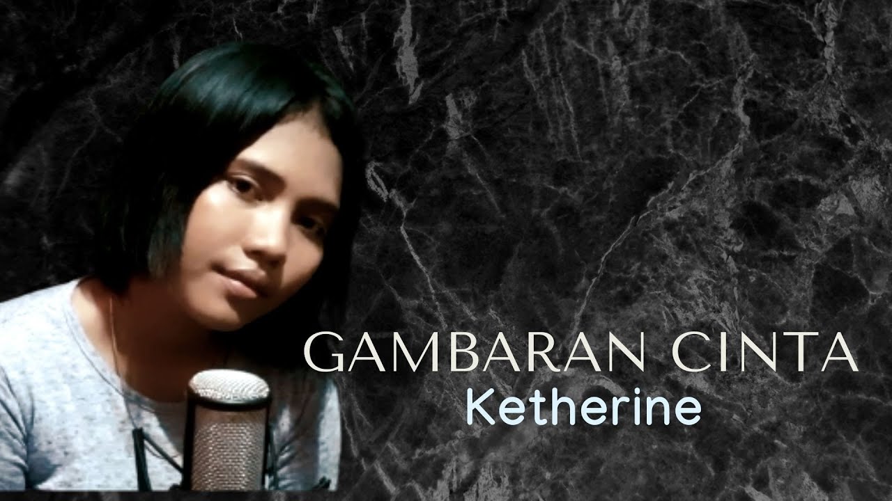 GAMBARAN CINTA - KETHERINE ( COVER )