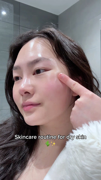 Step-by-step skincare routine for dry skin 🌵#kbeauty #koreanskincare #skincareroutine #skincaretips