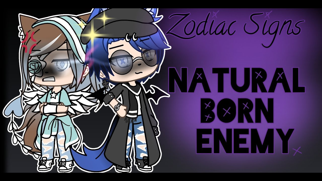 Zodiac Signs || 👿Natural Born Enemy😈 || Gacha Life Skit ...
