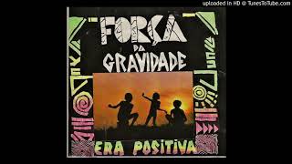 Força da Gravidade___ Era Positiva - faixa 7