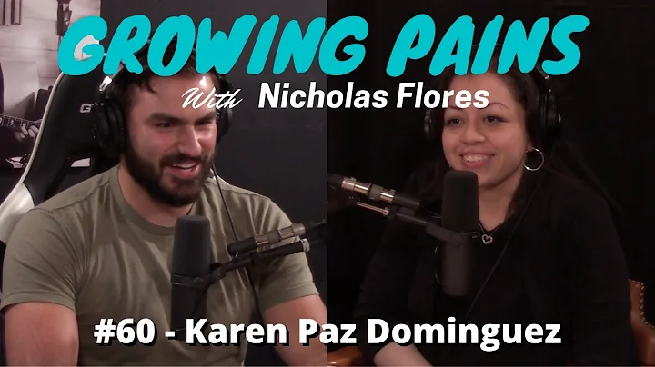 Growing Pains with Nicholas Flores #60 - Karen Paz Dominguez