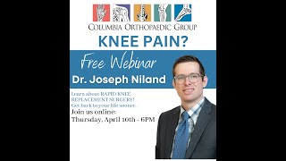 Dr. Joseph Niland | RAPID RECOVERY KNEE REPLACEMENT SURGERY | Thursday, April 10 Webinar