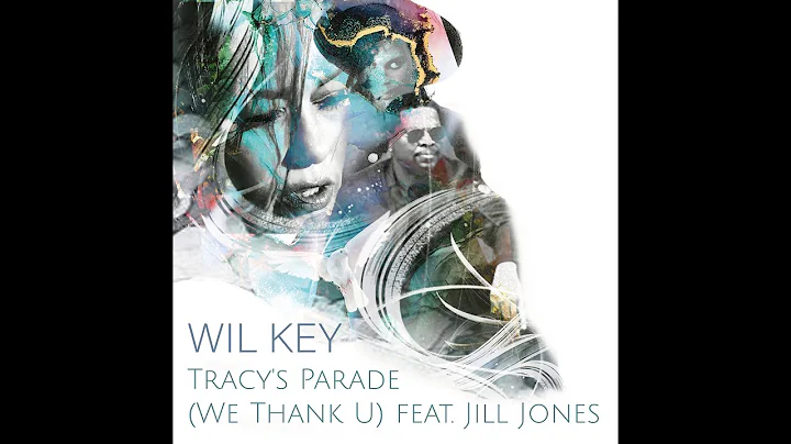 Wil Key - Tracy's Parade (We Thank U) - feat. Jill...