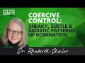 Coercive Control: Sneaky, Subtle & Sadistic Patterns of Domination