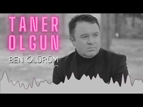 Taner Olgun - Ben Ölürüm