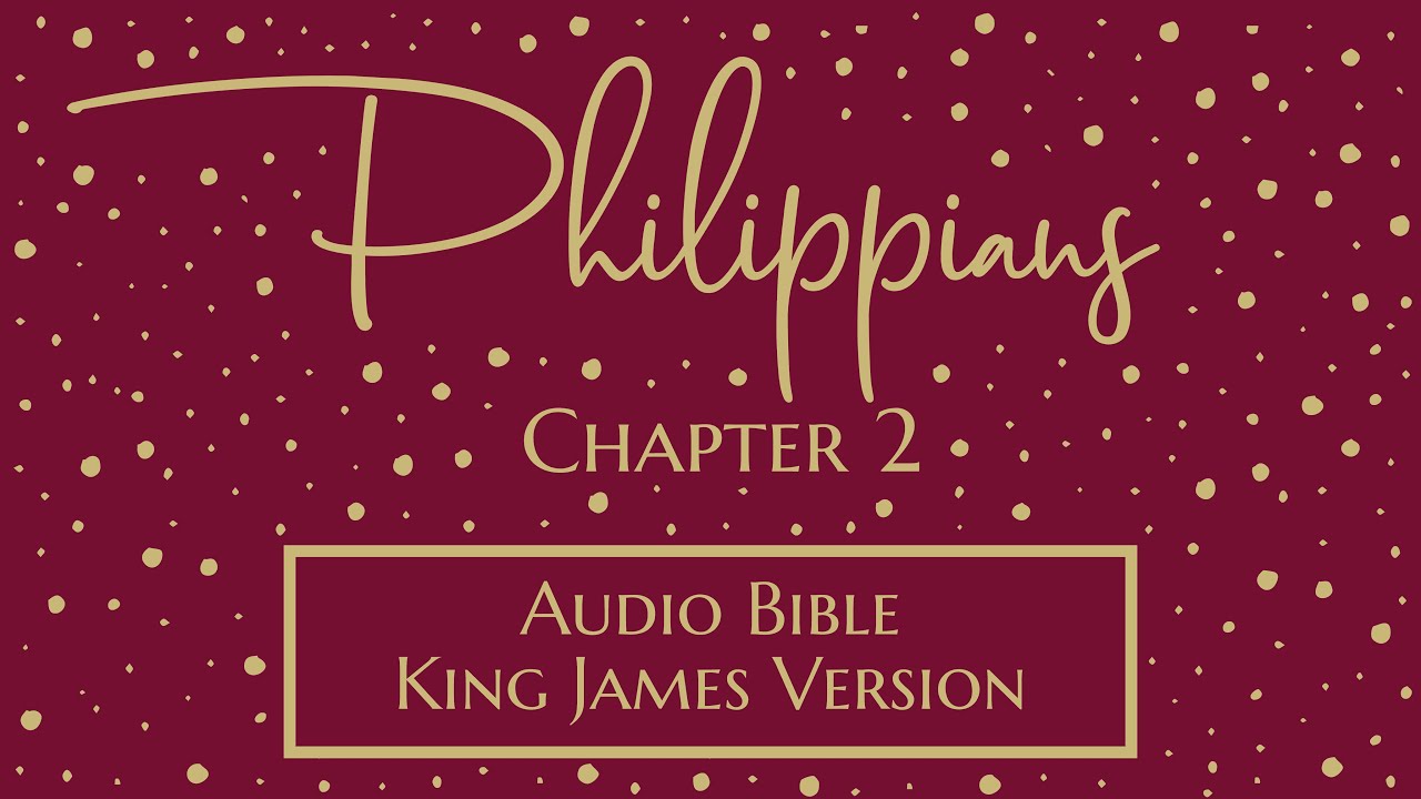 Philippians 2 - Audio Bible - King James Version - Philippians Chapter ...