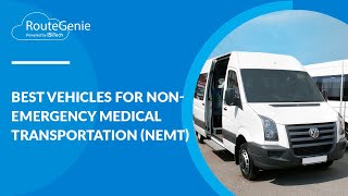 Best Vehicles for NonEmergency Medical Transportation (NEMT) | RouteGenie