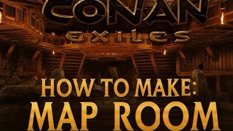 How To Make A Map Room Conan Exiles