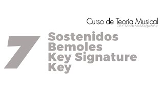 Curso de Teoría Musical: 7. Sostenidos y Bemoles en las Notas, Key Signature.