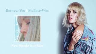 Video thumbnail of "Betty Who - Between You & Me (Official Audio)"