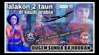 Dugem sunda BAJIDORAN ( lalakon dua taun di saudi arabia ) tepak kendang by DEDE GEJOS | sanggar PJM