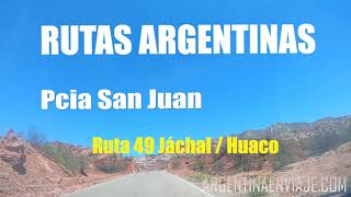 SAN JUAN / Recorrido por la ruta de montaña 49 (de Jáchal a Huaco)