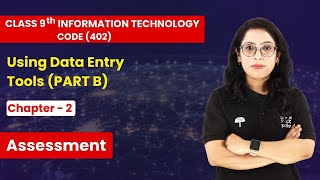 Using Data Entry Tools - Assessment | Class 9th Information Technology (Code 402)  Chapter 2