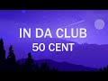 50 Cent - In Da Club (Lyrics)