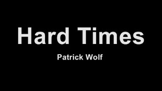 Patrick Wolf - Hard Times - Karaoke