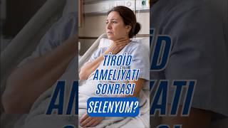 Tiroid Ameliyatı Sonrası Selenyum?