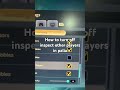 How to turn off inspect other players in palia