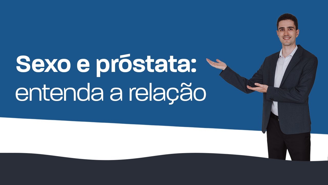Sexo e Próstata - Entenda a Relação