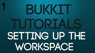 How To Make A Bukkit Plugin - Episode 1 - Setting up the workspace