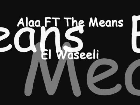 Alaa(We7) FT The Means - El Waseeli + [MP3]