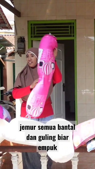 JEMUR SEMUA BANTAL DAN GULING BIAR EMPUK
