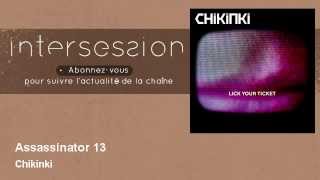 Chikinki - Assassinator 13