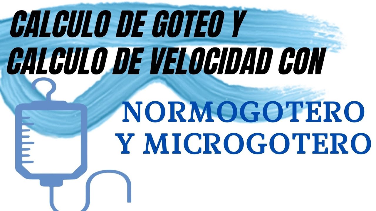 CALCULO DE GOTEO con MICROGOTERO Y MACROGOTERO | ENFERMERIA - YouTube