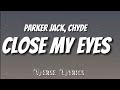 Parker jack, chyde -  Close my eyes (Lyrics Video)