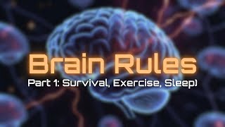 Brain Rules - Part 1 (Survival, Exercise, Sleep)
