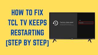 How To Fix TCL Tv Keeps Restarting [With Proven Fixes]
