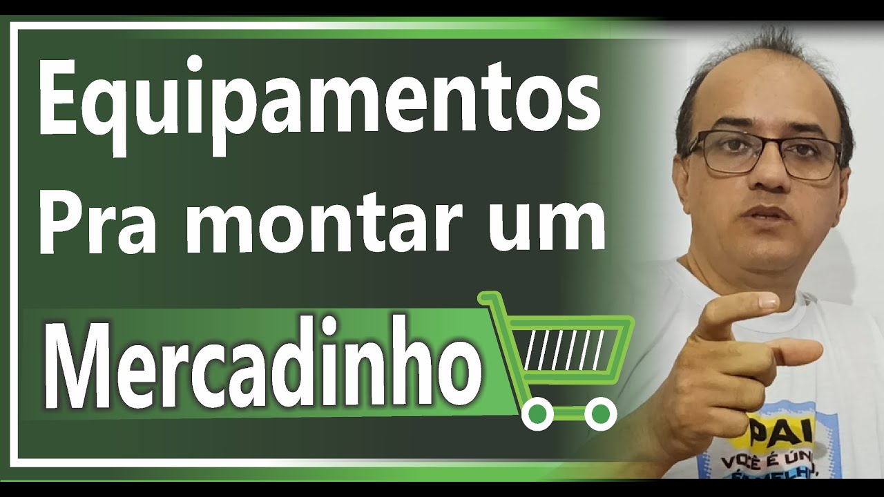 Saiba quais equipamentos comprar para montar seu Mercadinho ou Mercearia - citei algumas marcas